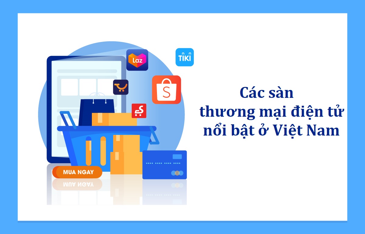 Các sàn thương mại điện tử nổi bật ở Việt Nam